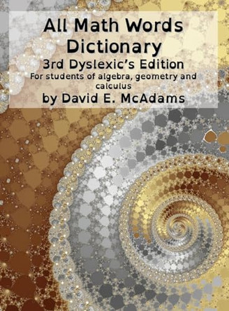 All Math Words Dictionary: For students of algebra, geometry and calculus by David E McAdams 9781632702791