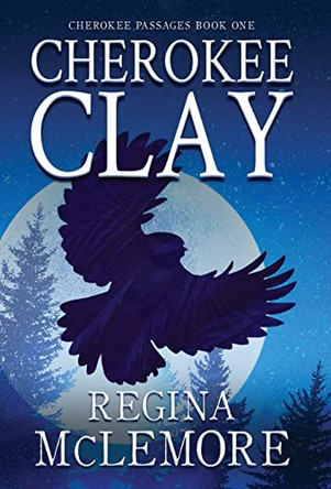 Cherokee Clay by Regina McLemore 9781633735781