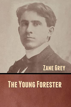 The Young Forester by Zane Grey 9781636370927