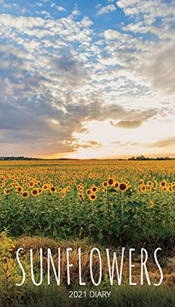 Sunflowers 2021 Diary: Slim Pocket Calendar, Week to View, Monthly Planner, Date Book Notepad with Holidays Contacts Passwords by Llama Bird Press 9781636570594