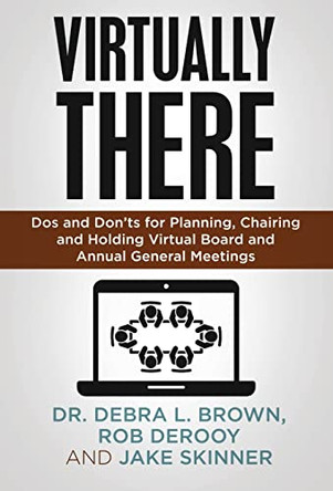 Virtually There: Dos and Don'ts for Planning, Chairing and Holding Virtual Board and Annual General Meetings by Dr Debra Brown 9781636800455