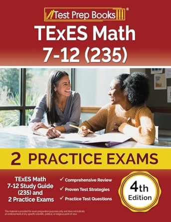 TExES Math 7-12 Study Guide (235) and 2 Practice Exams [4th Edition] by Lydia Morrison 9781637758748