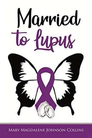 Married to Lupus by Mary Magdalene Johnson-Collins 9781638608455