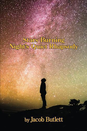 Stars Burning Night's Quiet Rhapsody by Jacob Butlett 9781639806690