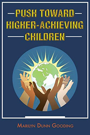 Push Toward Higher-Achieving Children by Marilyn Dunn Gooding 9781640289918