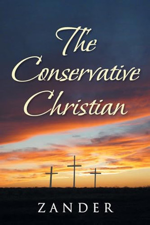 The Conservative Christian by Zander 9781641149754