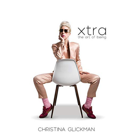Xtra: The Art of Being by Christina Glickman 9781642378955