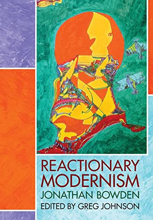 Reactionary Modernism by Jonathan Bowden 9781642641660