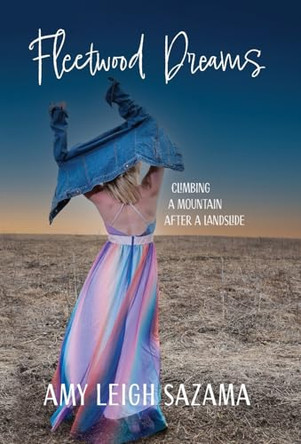 Fleetwood Dreams: Climbing a Mountain After a Landslide by Sazama Amy 9781645387688