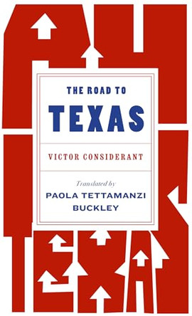 The Road to Texas by Victor Considerant 9781646053841
