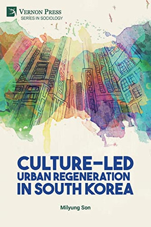Culture-Led Urban Regeneration in South Korea by Milyung Son 9781648892998