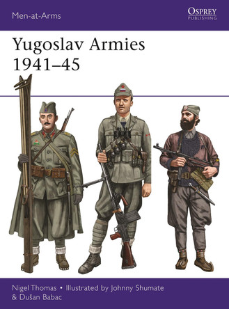 Yugoslav Armies 1941-45 by Nigel Thomas