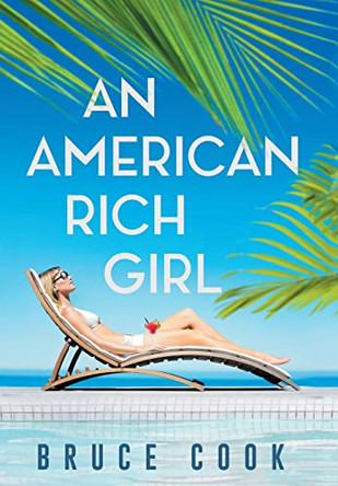 An American Rich Girl by Bruce Cook 9781665725538