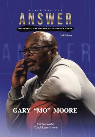 Realizing the Answer: Developing the Dreams of Tomorrow-Today by Gary Mo Moore 9781665735667