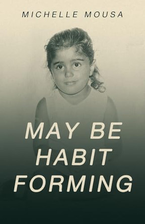 May Be Habit Forming by Michelle Mousa 9781665760904