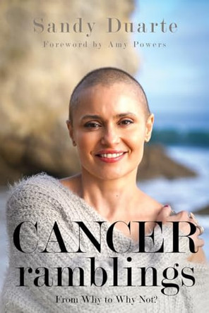 Cancer Ramblings by Sandy Duarte 9781666411706