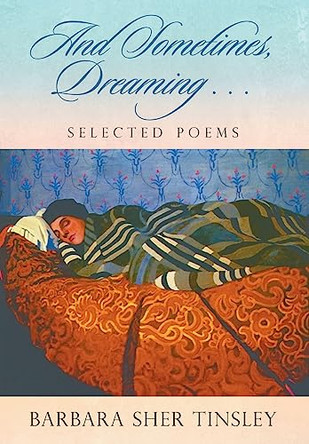 And Sometimes, Dreaming . . . by Barbara Sher Tinsley 9781682355473
