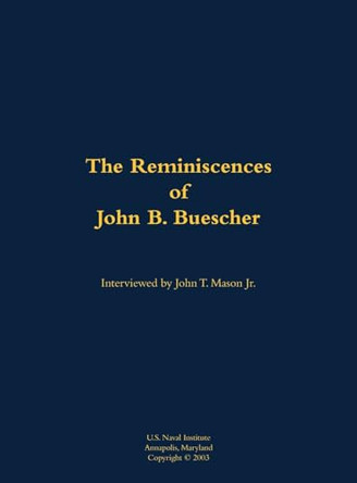 The Reminiscences of John B. Buescher: 1919-1997 by B. Buescher 9781682690789