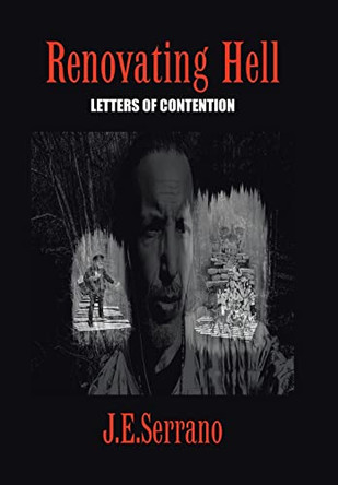 Renovating Hell: Letters Of Contention by J E Serrano 9781698703824
