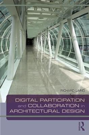 Digital Participation and Collaboration in Architectural Design by Richard Laing