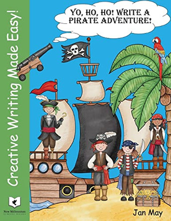 Yo, Ho, Ho! Write a Pirate's Adventure by Jan May 9781732111929