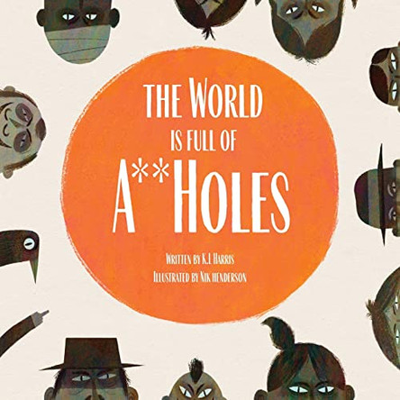 The World is Full of A**Holes by K L Harris 9781732368682
