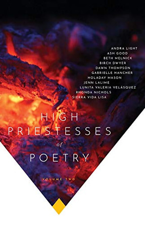 High Priestesses of Poetry: An Anthology Volume II by Ash Good 9781733824644