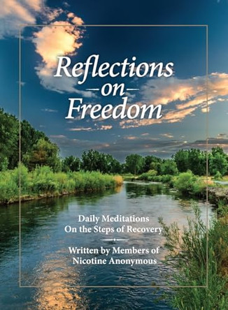 Reflections On Freedom: Daily Meditations On The Steps Of Recovery by Nicotine Anonymous World Services 9781733893985