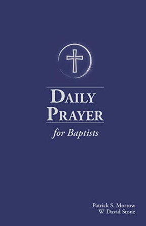 Daily Prayer for Baptists by William David Stone 9781734960723
