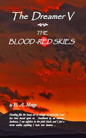 The Dreamer V The Blood-Red Skies by E A Meigs 9781735055817