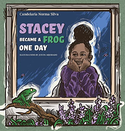 Stacey Became A Frog One Day by Candelaria Norma Silva 9781735138510