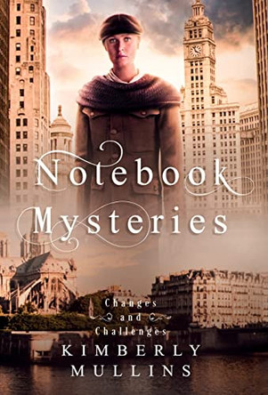 Notebook Mysteries Changes and Challenges by Kimberly Mullins 9781736010488