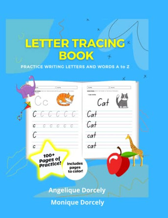 Letter Tracing Book - Practice Writing Letters and Words A to Z by Monique Dorcely 9781736053782