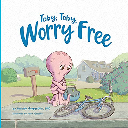 Toby, Toby, Worry Free by Lucinda Grapenthin 9781736781814