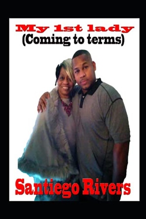 My 1st lady: (Coming to terms) by Santiego Rivers 9781737603726