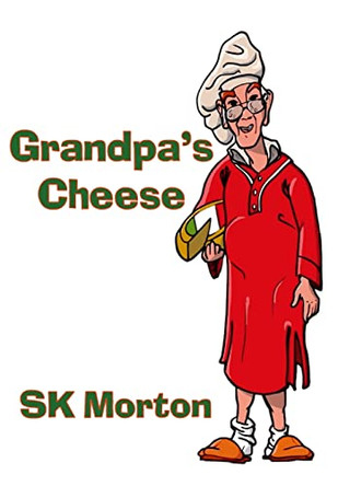 Grandpa's Cheese by Sk Morton 9781737852605