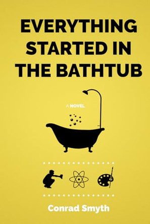 Everything Started in the Bathtub by Conrad Smyth 9781738106868