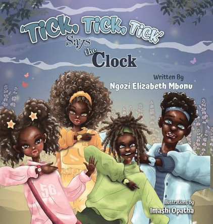 Tick!Tick!Tick says the Clock by Ngozi Elizabeth Mbonu 9781739024949