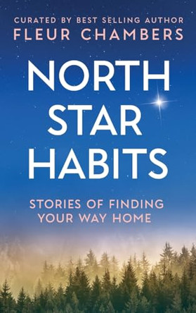 North Star Habits: Stories of Finding Your Way Home by Fleur Chambers 9781763640603