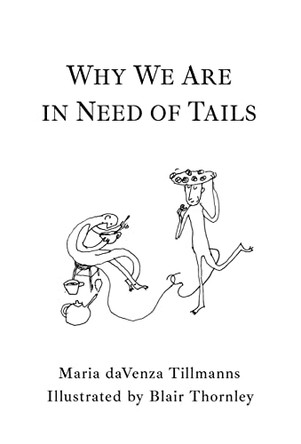 Why We Are in Need of Tails by Maria Davenza Tillmanns 9781771803908