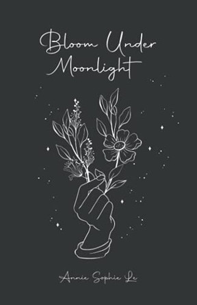Bloom Under Moonlight by Annie Sophie Le 9781777569624