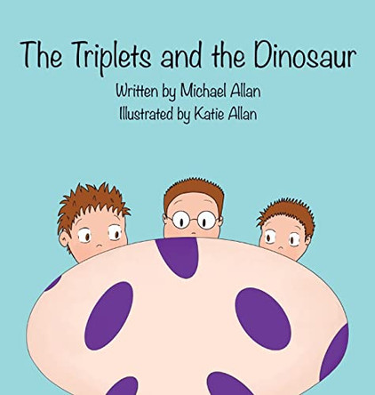 The Triplets and the Dinosaur by Michael Allan 9781777990602