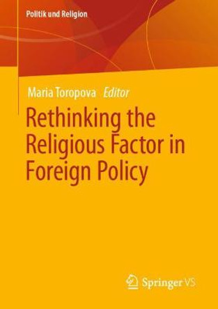 Rethinking the Religious Factor in Foreign Policy by Maria Toropova