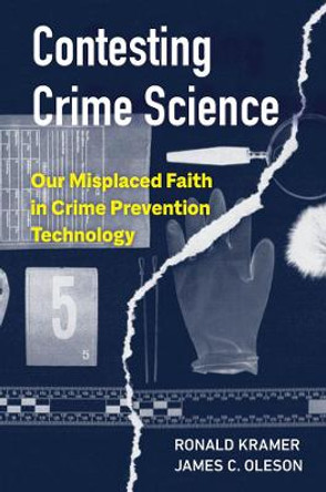 Contesting Crime Science: Our Misplaced Faith in Crime Prevention Technology by James C. Oleson