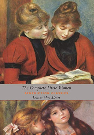 The Complete Little Women: Little Women, Good Wives, Little Men, Jo's Boys (Dust Jacket Gift Edition, Illustrated, Unabridged) by Louisa May Alcott 9781789430929