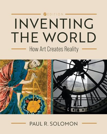 Inventing the World: How Art Creates Reality by Paul Solomon 9781793534477