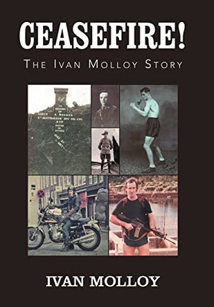 Ceasefire!: The Ivan Molloy Story by Ivan Molloy 9781796008838