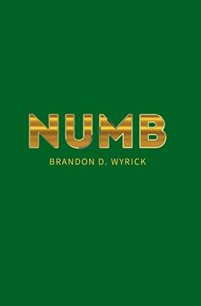 Numb by Brandon D. Wyrick 9781800312708
