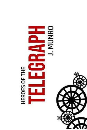 Heroes of the Telegraph by John Munro 9781800602588