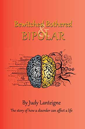 Bewitched Bothered and Bipolar by Judy Lanteigne 9781803690544